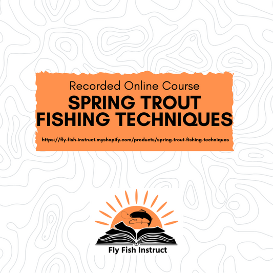 Spring Trout Fishing Techniques Recorded Online Class