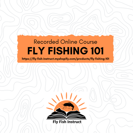 Fly Fishing 101 Recorded Online Class