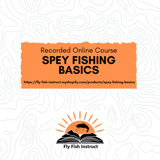 Spey Fishing Basics Recorded Online Class