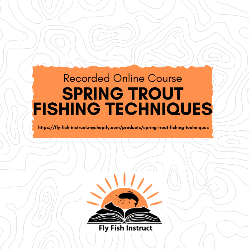 Spring Trout Fishing Techniques Recorded Online Class